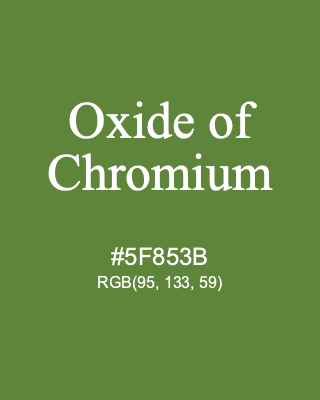 Oxide of Chromium, hex code is #5F853B, and value of RGB is (95, 133, 59). Winsor & Newton Artists Oil Colour. Download palettes, patterns and gradients colors of Oxide of Chromium.