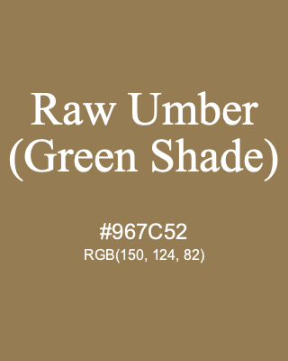 Raw Umber (Green Shade), hex code is #967C52, and value of RGB is (150, 124, 82). Winsor & Newton Artists Oil Colour. Download palettes, patterns and gradients colors of Raw Umber (Green Shade).