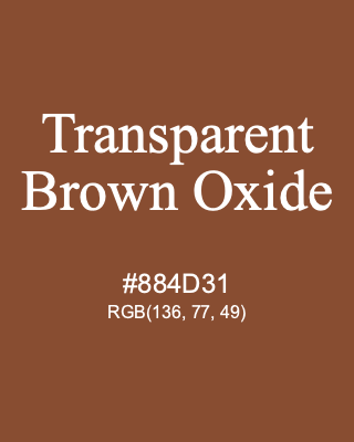 Transparent Brown Oxide, hex code is #884D31, and value of RGB is (136, 77, 49). Winsor & Newton Artists Oil Colour. Download palettes, patterns and gradients colors of Transparent Brown Oxide.