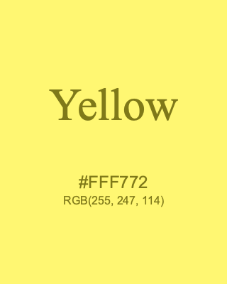 Yellow, hex code is #FFF772, and value of RGB is (255, 247, 114). 358 Copic colors. Download palettes, patterns and gradients colors of Yellow.